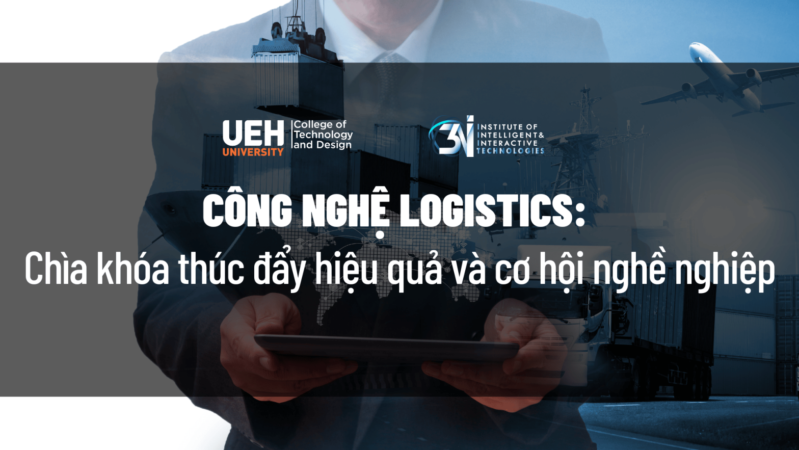 Công nghệ Logistics: Chìa khóa thúc đẩy hiệu quả và cơ hội nghề nghiệp
